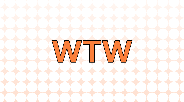 WTW (wtw) Meaning & Where It's Used