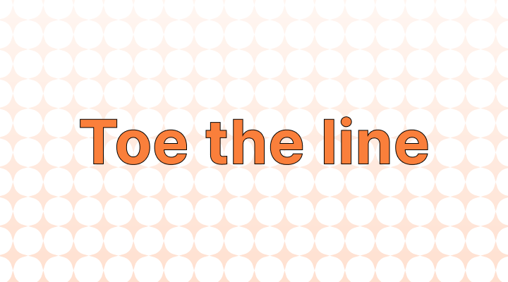 How to Use the Phrase "Toe the Line"